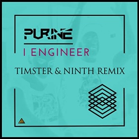 PURINE - I ENGINEER (TIMSTER & NINTH REMIX)